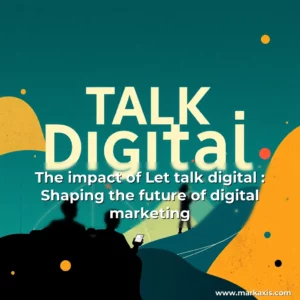 Artistic representation for The impact of Let talk digital : Shaping the future of digital marketing