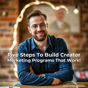 Artistic representation for Five Steps To Build Creator Marketing Programs That Work!