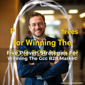 Artistic representation for Five Proven Strategies For Winning The Gcc B2B Market!