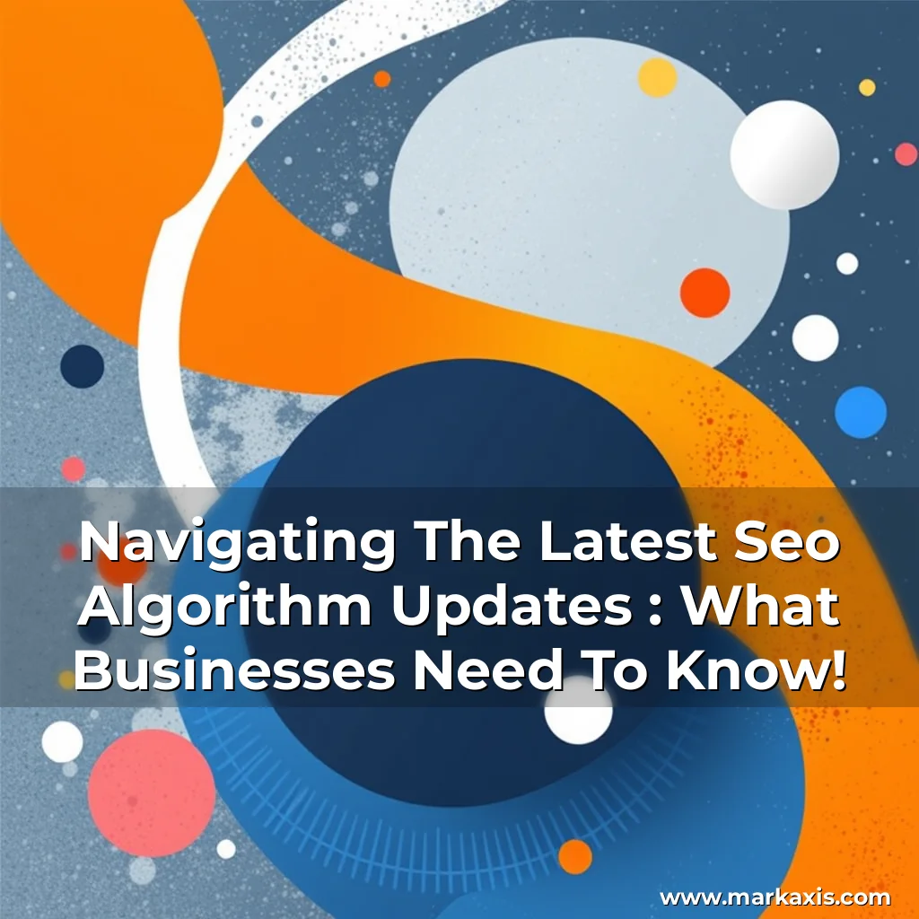 Artistic representation for Navigating The Latest Seo Algorithm Updates : What Businesses Need To Know!