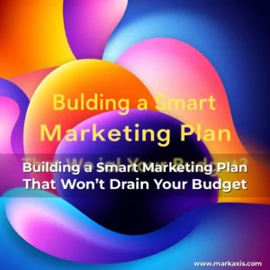 Read more about the article Building a Smart Marketing Plan That Won’t Drain Your Budget