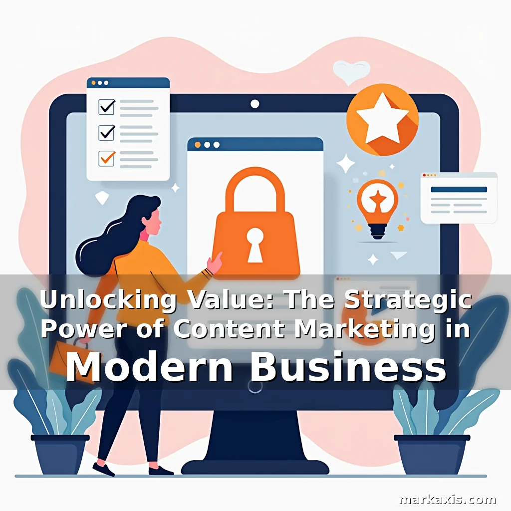 Artistic representation for Unlocking Value: The Strategic Power of Content Marketing in Modern Business