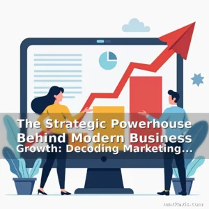 Read more about the article The Strategic Powerhouse Behind Modern Business Growth: Decoding Marketing Consultation Services