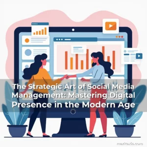 Artistic representation for The Strategic Art of Social Media Management: Mastering Digital Presence in the Modern Age