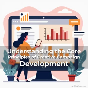 Read more about the article Understanding the Core Principles of Creative Campaign Development