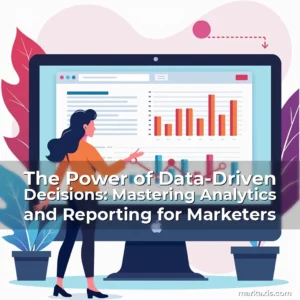 Artistic representation for The Power of Data-Driven Decisions: Mastering Analytics and Reporting for Marketers
